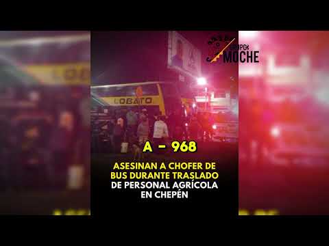 Ases1n4n a chofer de bus Lobato en Chepen La Libertad 
