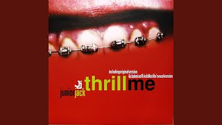 Thrill Me (Original Version By Junior Jack)