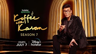 Hotstar Specials Koffee With Karan | Season 7 | Starts July 7 | DisneyPlus Hotstar