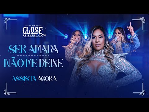 SER AMADA | NAO ME DEIXE - DANY MYLER (DVD CLOSE FRIENDS)