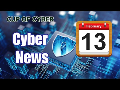 Cybersecurity News for February 13   your morning cup of cyber