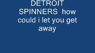 detroit spinners how could i let you get away