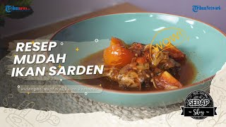Menu Wajib Sahur, Resep Masak Oseng Sarden yang Bikin Nagih dan Favorit Keluarga