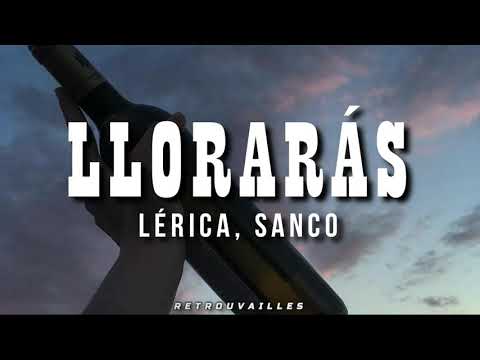 Llorarás - Lérica, Sanco // Letra 🌙 Lyrics 💗