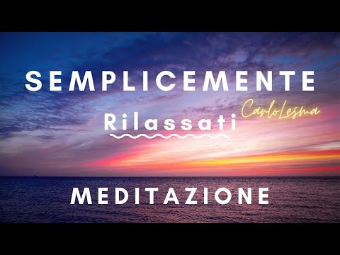 Semplicemente Rilassati - Meditazione Guidata