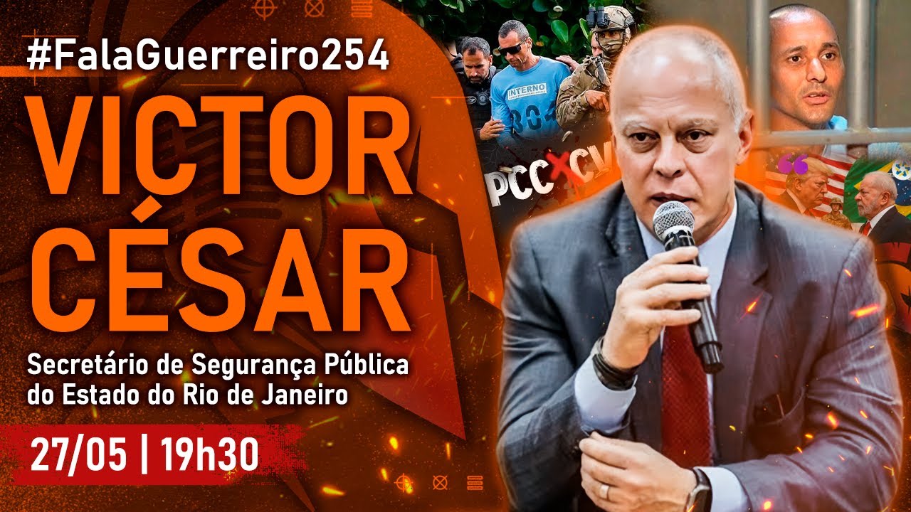VICTOR CÉSAR - Secretário de Segurança Pública do Estado do Rio de Janeiro • #FalaGuerreiro254