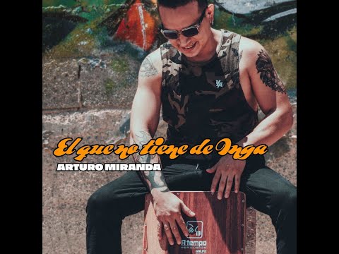 El que no tiene de Inga - Arturo Miranda