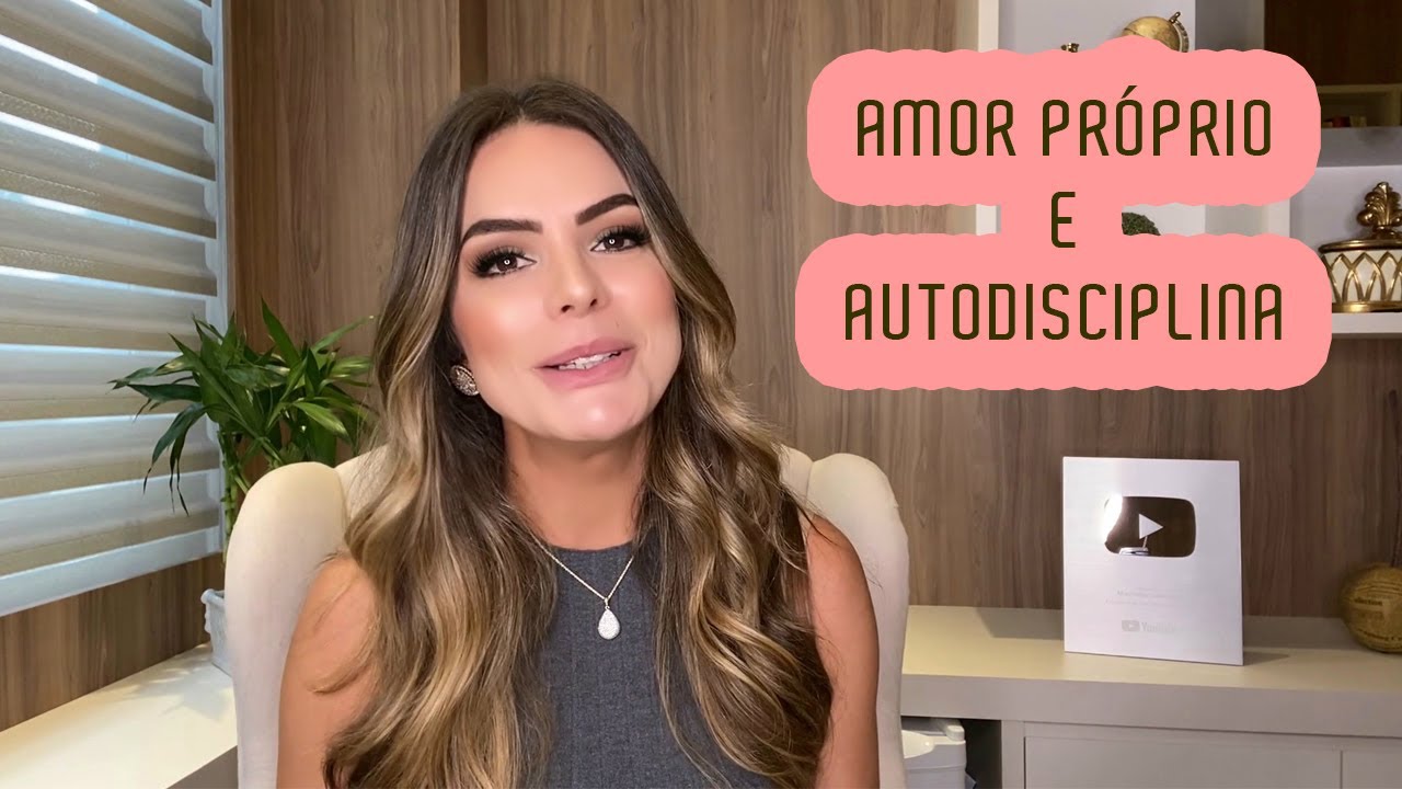 AMOR PRÓPRIO E AUTODISCIPLINA | Marinalva Callegario