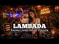 Lambada - Kaoma | Afro House Version | Afro Groove