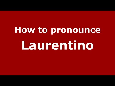 How to pronounce Laurentino