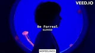 Be Forreal (SLOWED DOWN) | Tevin Terrell | NOFEELINGS.