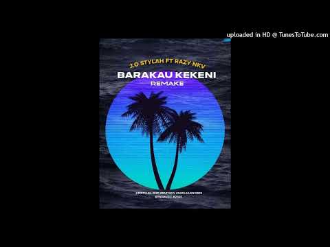 BARAKAU KEKENI - J.O STYLAH FT RAZY NKV (OFFICIAL REMAKE)
