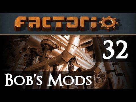 Let's Play Bob's Mods Factorio - Episode 32