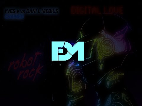 Daft Punk - Robot Rock, Aerodymonic, Digital Love VS Yves V Feat Dani L Mebius - Chained (DFM Edit)