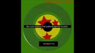 One More Time  -by the Rev. Clay Evans with the Clark Rd Baptist Chuch choirs