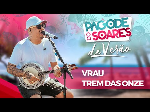 Pagode do Soares de Verão - Vrau / Trem Das Onze