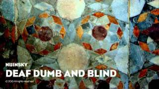 Nijinsky - Deaf Dumb and Blind