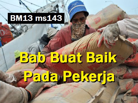 2010/05/18 Ustaz Shamsuri 611 - Bab Buat Baik Pada Pekerja - BM13 ms143