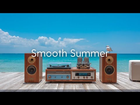 Smooth Summer | Feel-Good Sounds for a Light and Easy Day