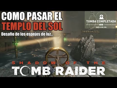COMO PASAR EL TEMPLO DEL SOL | TUMBA DE DESAFIO DE LOS ESPEJOS DE LUZ | SHADOW OF THE TOMB RAIDER