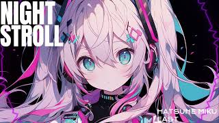 【初音ミク】Night Stroll【オリジナル】【Hardcore】【Kawaii Future Bass】【Electropop】