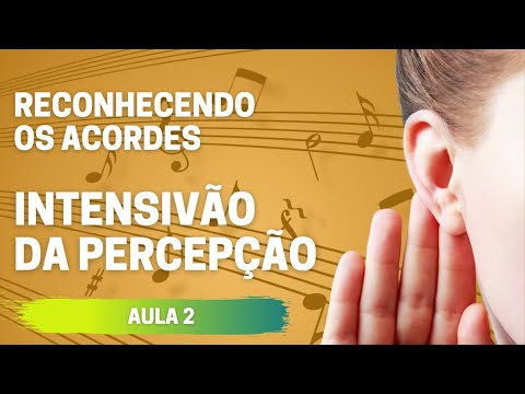 Aula 2 do Intensivão - Reconhecendo Acordes Maiores, Menores e Diminutos - Percepção Musical
