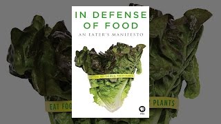 In Defense of Food: An Eater's Manifesto