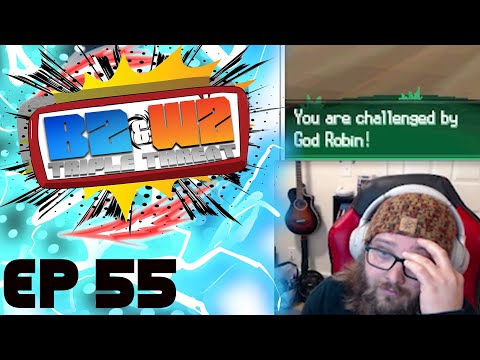 Ep 55 "What is a GOD to a non believer?" Pokémon Black 2 White 2 Triple Threat Nuzlocke