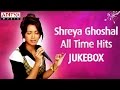 Shreya Ghoshal All Time Hit Songs || 4 Hrs Jukebox