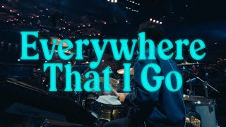 Everywhere That I Go