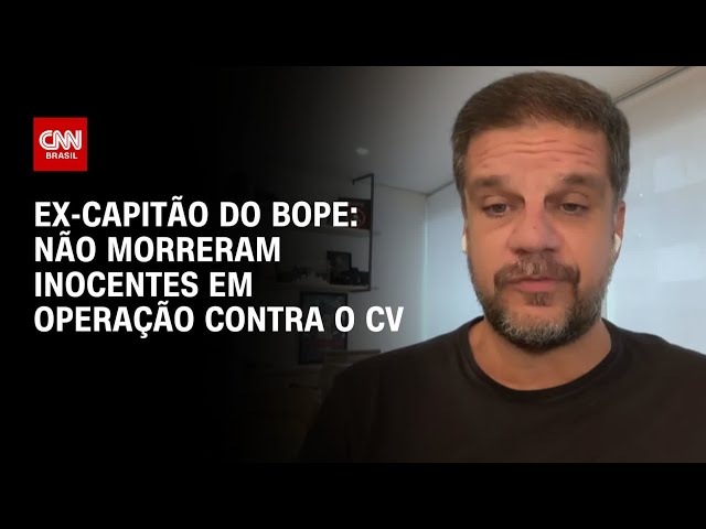 Não morreram inocentes em operação contra o CV, diz ex-capitão do Bope | CNN 360º
