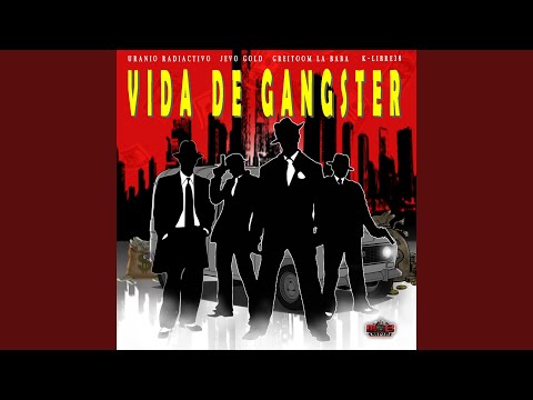 VIDA DE GANSTER