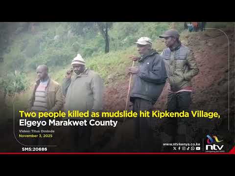 Two people killed as mudslide hit Kipkenda Village, Elgeyo Marakwet County
