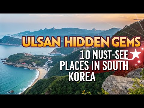 Ulsan Hidden Gems 🌟 | 10 Must-See Places in South Korea