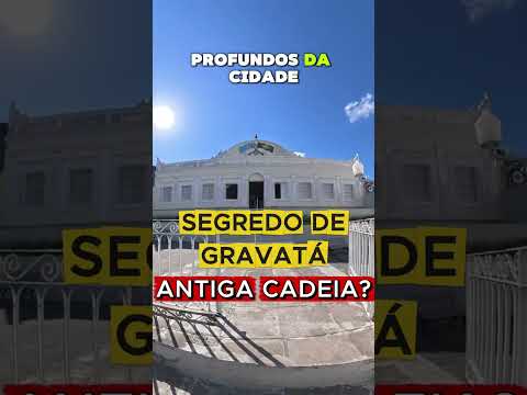 O Museu de Gravatá Já Foi Uma Cadeia?