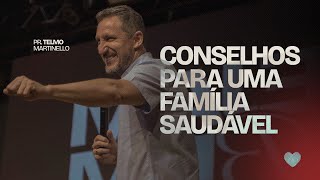 Conselhos para uma família saudável | Pr. Telmo Martinello | Abba Pai Church