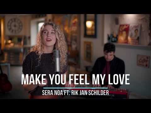 Make You Feel My Love - Sera Noa ft. Rik Jan Schilder (Bob Dylan cover)
