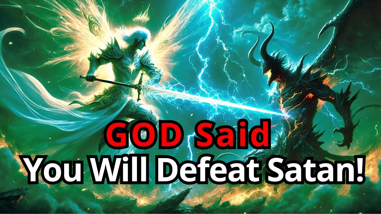 Chosen One, God Said You Will Defeat Satan – The Battle Begins Today!