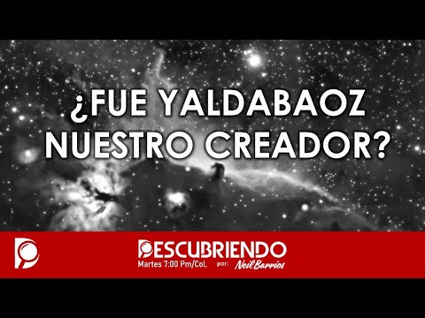 ¿Fue YALDABAOZ nuestro CREADOR?