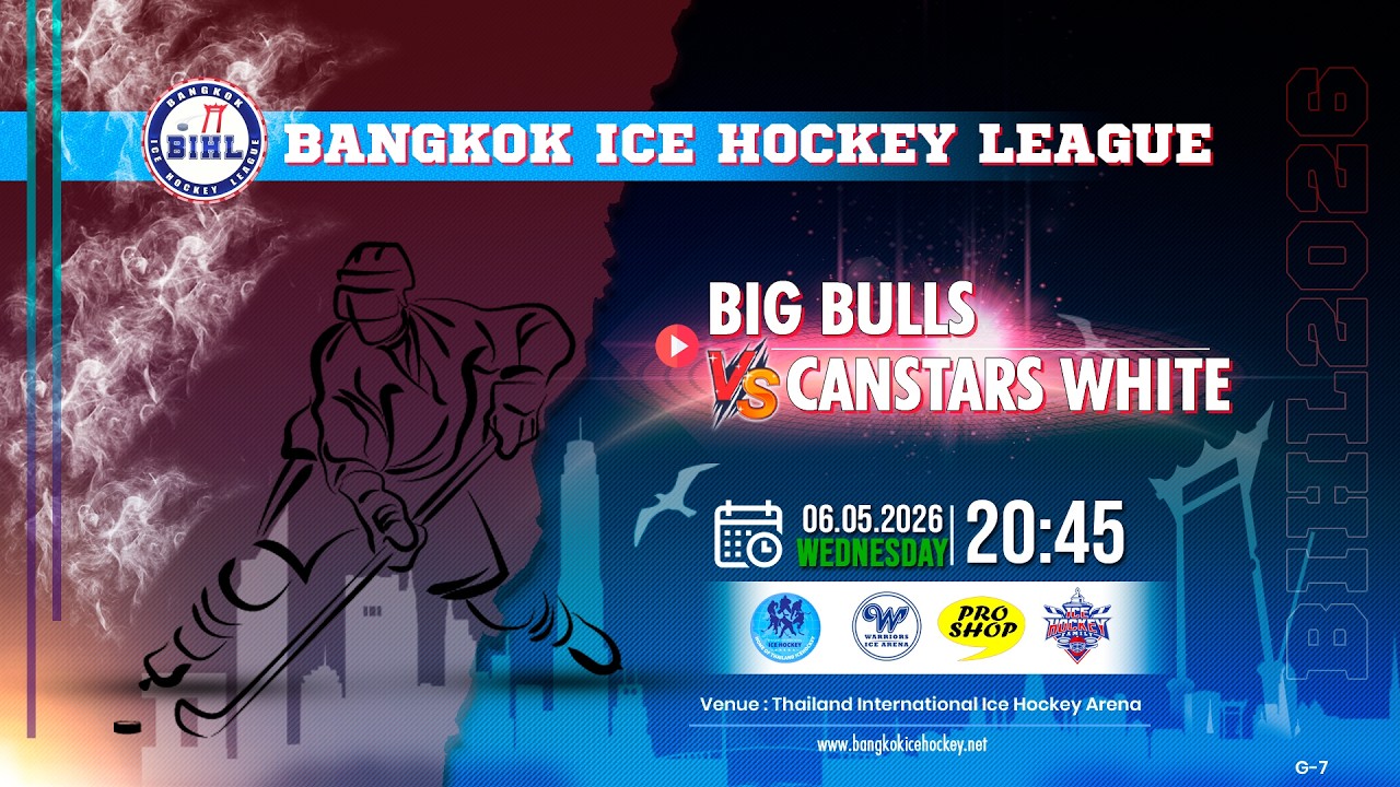 BIG BULLS -vs- CANSTARS WHITE | BANGKOK ICE HOCKEY LEAGUE 2026 | GAME-7