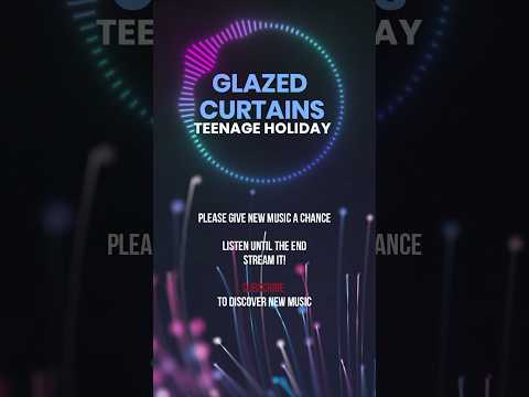 Teenage Holiday - Glazed Curtains