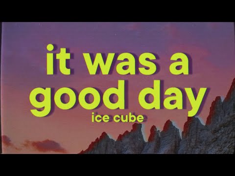 Ice Cube - It Was a Good Day [Lyrics]