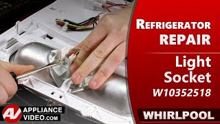 Whirlpool Refrigerator Lights Will Not Illuminate - Light Socket Repair