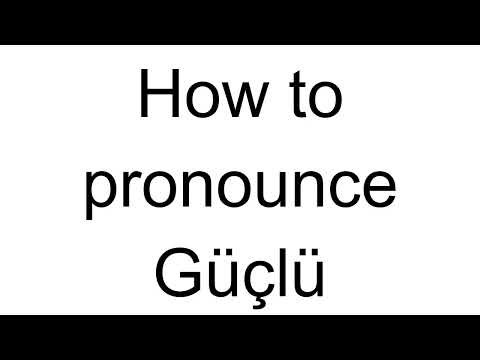 How to Pronounce Güçlü (Turkish)