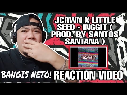 BANGIS NETO | JCRWN X LITTLE SEED -INGGIT | ( PROD. by SANTOS SANTANA | REACTION VIDEO