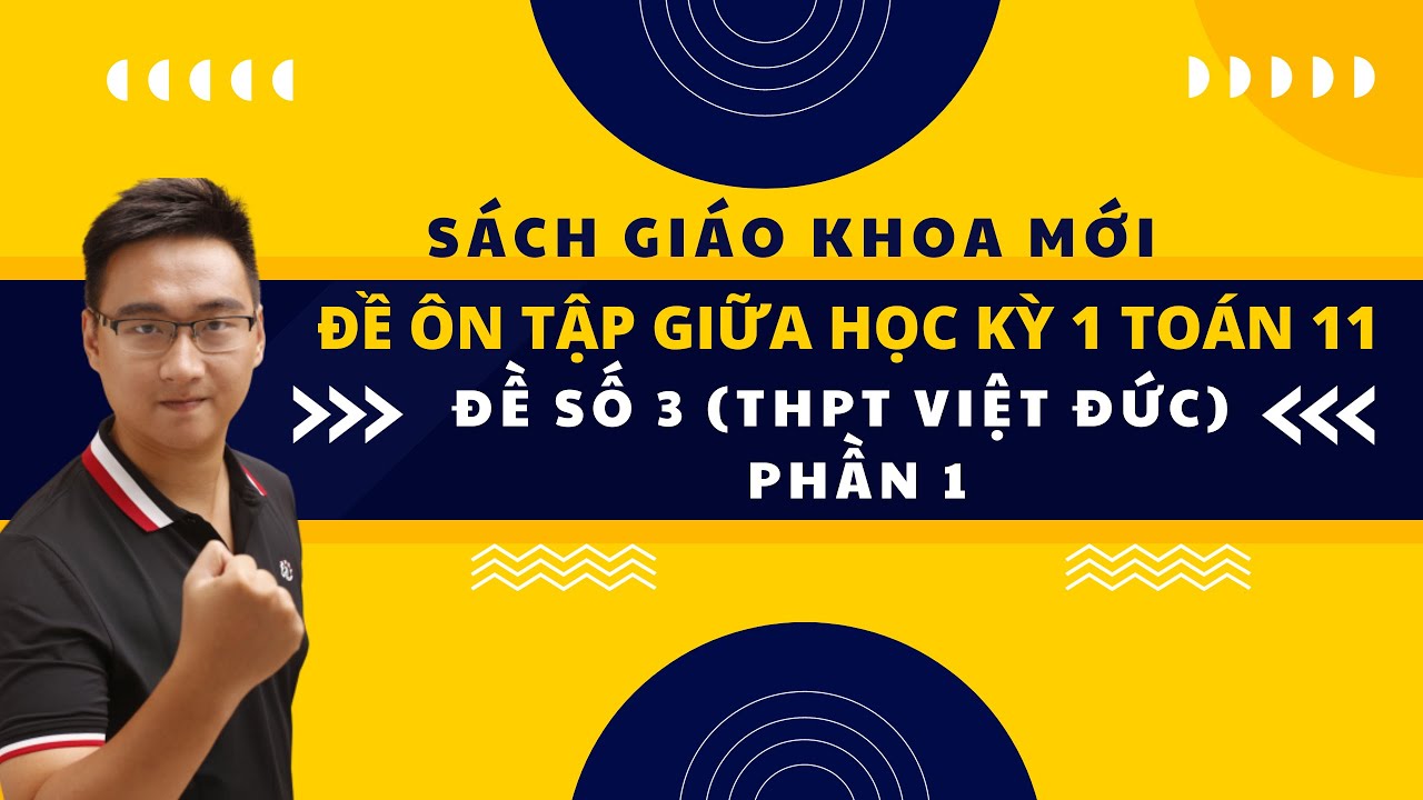 ĐỀ ÔN TẬP GIỮA HỌC KỲ 1 TOÁN 11 (ĐỀ SỐ 3) THPT VIỆT ĐỨC PHẦN 1