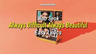 Woo Seok (우석) - Always Difficult Always Beautiful | Easy Lyrics