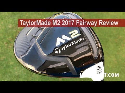 TaylorMade M2 2017 Fairway Review By Golfalot