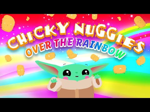 Chicky Nuggies over the Rainbow [Official Baby Yoda Song]