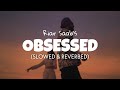 Obsessed Slowed Reverb Riar Saab Vicky Kaushal Obsessed Lofi Edits